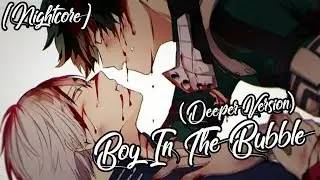 Nightcore - Boy In The Bubble (Deeper Version)