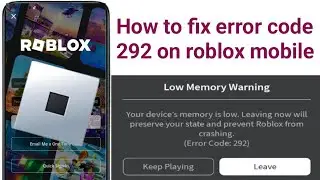 How to fix error code 292 on roblox mobile
