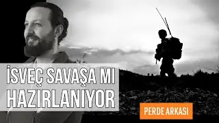 İsveç Savaşa mı Hazırlanıyor// Perde Arkası