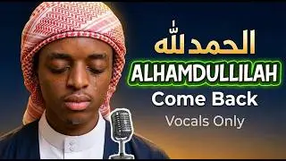 🤲ALHAMDULILLAH | A Nasheed of repentance (vocals only) - by Abdull mp3