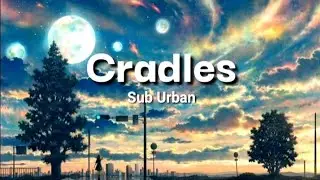 Cradles - Sub Urban || Lyrics Video || English Song || NASB Music ||