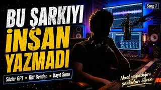 Bu Şarkıyı İnsan Yazmadı! GPT Yazdı, Riff Benden, Kayıt Suno’dan