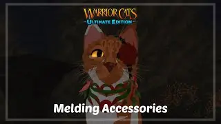 Melding Accessories in WCUE (Warrior Cats: Ultimate Edition Roblox)