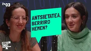 EZ HAIN ONDO 02x03 ANTSIETATEA, BERRIRO HEMEN?