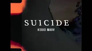 Kiddo Marv - Suicide