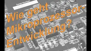 Wie geht Mikroprozessor-Entwicklung?