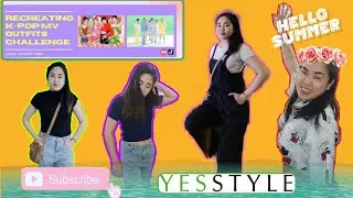 RECREATING K-POP MV OUTFITS CHALLENGE | SUMMER PREPARATION | YESSTYLE INFLUENCER WAY