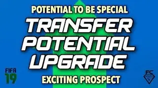 FIFA 19: TRANSFER POTENTIAL UPGRADE
