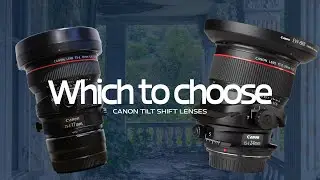 Comparing TWO Tilt-Shift Lenses: The Canon 17mm with the 24mm!