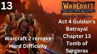 Warcraft 2 Remake Chronicle of the Second War Act 4 Guldan's Betrayal Chapter 13 Tomb of Sargeras