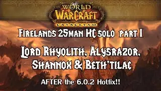 Guide: Firelands 25 HC solo Clearrun Part I 4/7 - after 6.0.2 || Warrior lvl90