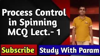 PROCESS  CONTROL IN SPINNING  MCQ LECT-1   || ADVANCE SPINNING || MCQ ||   STUDY WITH PARAM