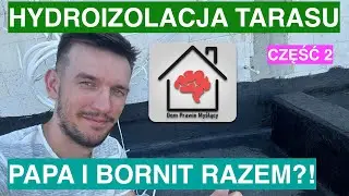 Hydroizolacja i termoizolacja tarasu (część 2). Papa na taras. Ile kosztuje hydroizolacja?