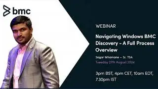 Webinar: BMC Discovery - Navigating Windows BMC Discovery: A Full Process Overview