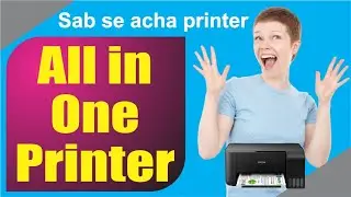 all in one printer , sab se acha printer kon sa hai , best color ink jet printer, printer price 2021