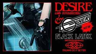 DESIRE "BLACK LATEX" (OLIVER & SURRENDER! Remix)