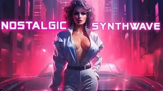 NOSTALGIC SYNTHWAVE 📺 Synthwave Radio 📺 Chillwave - Retrowave - Synthwave Mix 📺 Chill, Game, Study