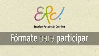 Escuela de Participación Ciudadana - Fórmate para participar