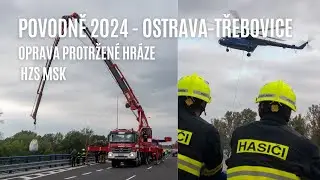 Povodně 2024 - oprava protržené hráze v Ostravě technikou Záchranného útvaru HZS ČR a vrtulníku Mi-8