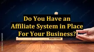 Do You Have an Affiliate System in Place For Your Business?