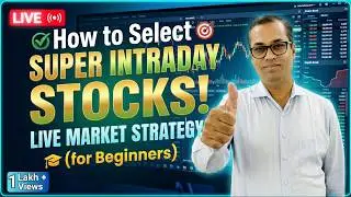 How to Select SUPER Intraday Stocks in Live Market | Live Intraday Trading for Beginners