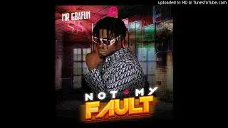Mr Gbafun - Not My Fault (OFFICIAL AUDIO)