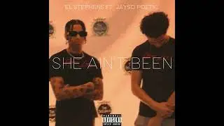 El Stephens- "She Ain't Been" ft. Jayso Poetic (Official Audio)