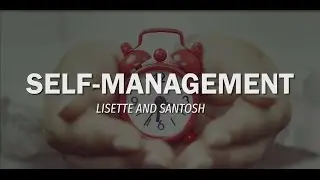 Self-Management | EDUC | By Lisette and Santosh