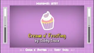 Cream n' Frosting - Sabby Sousa (Lyrics)