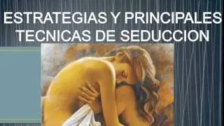 PRINCIPALES TÉCNICAS Y ESTRATEGIAS DE SEDUCCIÓN. Audiolibro Seduccion