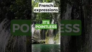 How to say IT'S POINTLESS in French #shorts