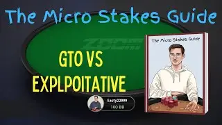 The Micro Stakes Guide - Why the Exploitative Mindset is Harmful: GTO vs Exploitative w/ GTO+ Solver