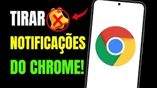 COMO TIRAR AS NOTIFICAÇÕES DO GOOGLE CHROME NO CELULAR