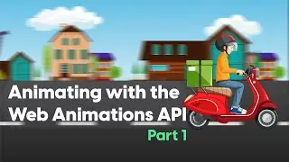 Animating with the Web Animations API - Part 1: Overview