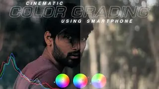 Cinematic Color Grading Using Smartphone - How I Color Grade My Cinematic Video - Tech Art
