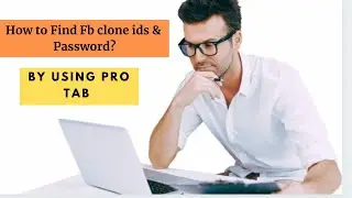 How to Find FB Clone IDs & Password? By using ProTab Manager