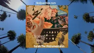 Sarah, The Illstrumentalist - Nomad Life EP