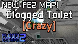 [NEW FE2 MAP!] Clogged Toilet [Crazy] + Exploding Buttons | Roblox