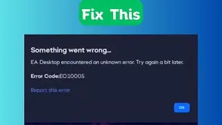 How to Fix “Error code: 10005” on EA App