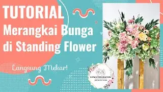 Tutorial Merangkai Bunga di Standing Flower | Pakai Bunga Artifisial