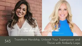 Transform Hardship, Unleash Your Superpower and Thrive with Amberly Lago