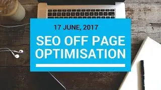 SEO Off Page Optimisation | June 17th 2017