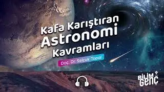 Kafa Karıştıran Astronomi Kavramları