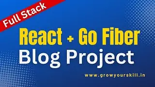 Full Stack Web Development with Go | React and Go Fiber | Go Fiber Project | Grow Your Skill