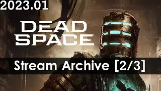 Dead Space Remake Exploration & Chill [2/3] [PC] [Stream Archive]
