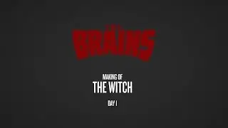 The Brains - Making Of The Witch - Day 1