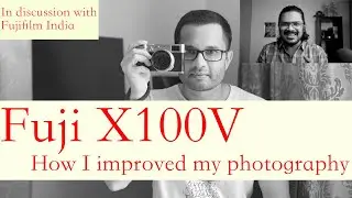 How Fujifilm X100V improved my Photography | Talk with FujiFilm India