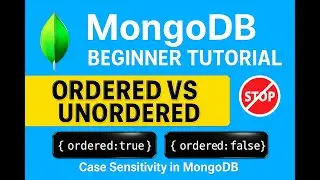 MongoDB Ordered vs Unordered Insert  Tutorial | insertMany Error Handling & Case Sensitivity