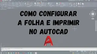 Como configurar a folha e imprimir no AutoCAD