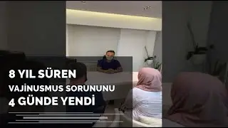 Kliniğimize Samsun'dan Gelen 8 yıllık Vajinismus Hastası - Doç. Dr. Süleyman Eserdağ